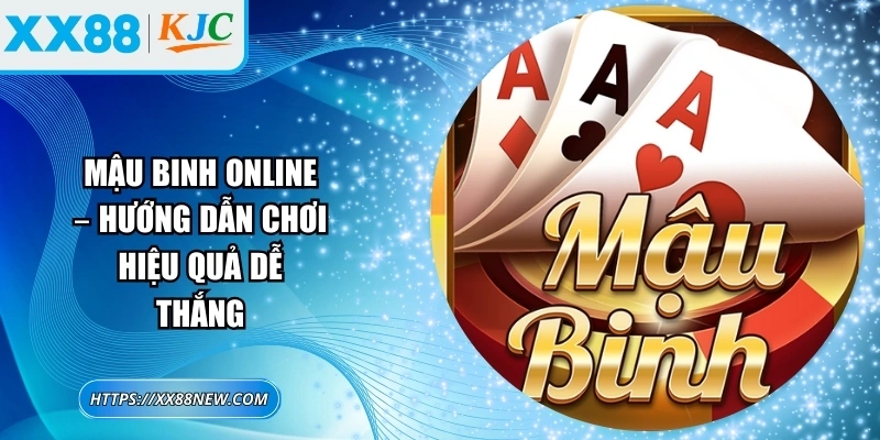 Mậu binh online – Hướng dẫn chơi hiệu quả dễ thắng