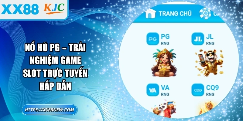 Nổ hũ PG – Trải nghiệm game slot trực tuyến hấp dẫn